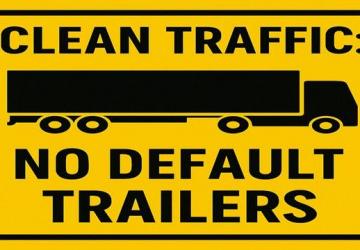 Clean Traffic No Default SCS Trailers version 1.0 for American Truck Simulator (v1.54.x)